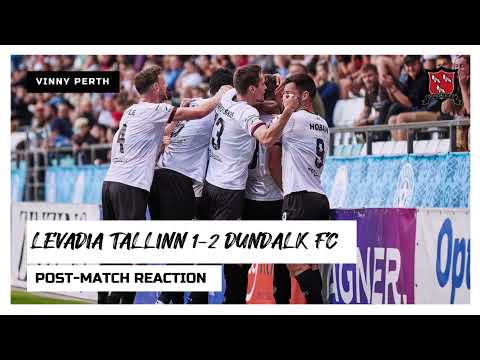 Vinny Perth Reaction | Levadia Tallinn 1-2 Dundalk FC