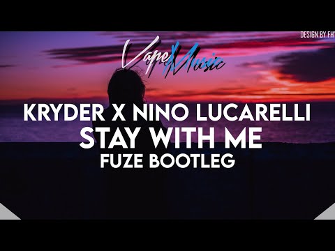 Kryder x Nino Lucarelli - Stay With Me (FUZE BOOTLEG)