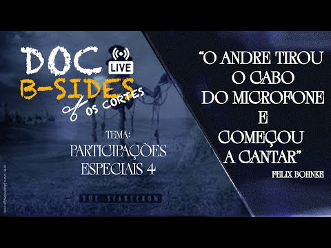 DOC B-SIDES LIVE: "O ANDRE TIROU O CABO DO MICROFONE E COMEÇOU A CANTAR"