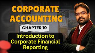 Introduction to Corporate Financial Reporting | Corporate Accounting chapter-10 | CWG for BCOM