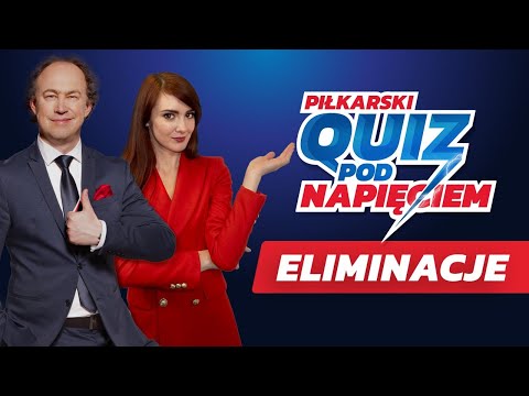 ELIMINACJE DO PIŁKARSKIEGO QUIZU POD NAPIĘCIEM!