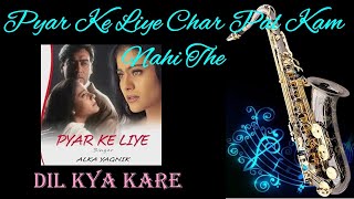Download lagu #641: Pyar Ke Liye Char Pal Kam Nahi The - Saxophone Cover | Dil Kya Kare | Alka Yagnik mp3
