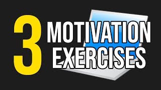 How to Motivate Yourself to Work: 3 Motivation Exercises