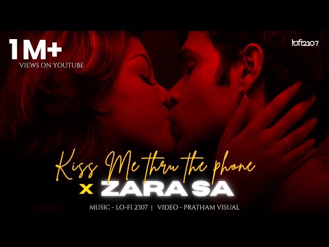 Zara Sa X Kiss Me Thru The Phone (Mashup) - K.K | Lo-fi 2307 & Pratham Visual |Insta Trending Mashup