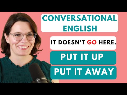 Phrasal Verbs: PUT UP and PUT AWAY / How to Use "GO" Correctly