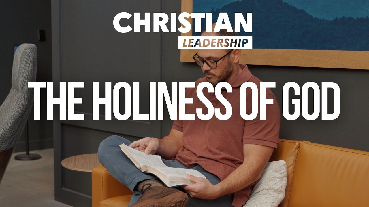 Christian Leadership Part 2 Lesson 6: The Holiness of God