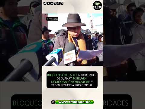 Bloqueos en El Alto: autoridades de Guanay instruyen incorporación obligatoria