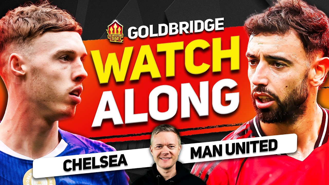 CHELSEA vs MAN UNITED Live Watchalong with Mark Goldbridge