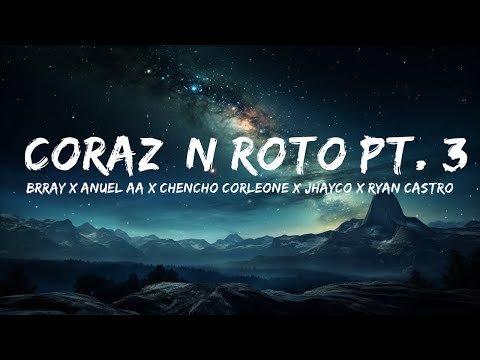 Brray x Anuel AA x Chencho Corleone x Jhayco x Ryan Castro - Corazón Roto pt. 3 [Lyric Video]  | Q