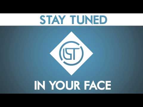 Stay Tuned - In Your Face (Original Mix)