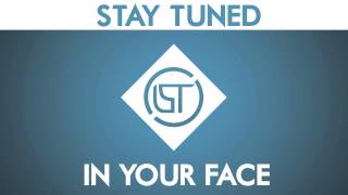 Stay Tuned - In Your Face (Original Mix)