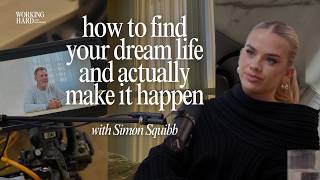 How to find your dream life and actually make it happen with Simon Squibb