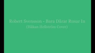 Robert Svensson - Bara Dårar Rusar In (Håkan Hellström Cover)