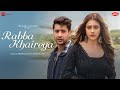 Rabba Khaireya Paras Arora Hiba Nawab Stebin Ben Samira Koppikar Yash E Zee Music Originals