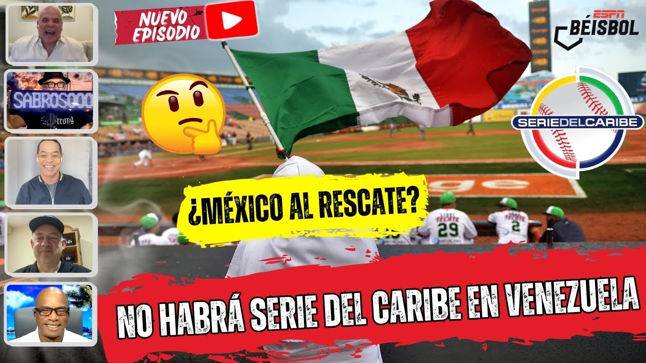 LA SERIE DEL CARIBE NO SE JUGARÁ EN VENEZUELA, MÉXICO es favorito para SALVARLA | ESPN Beisbol