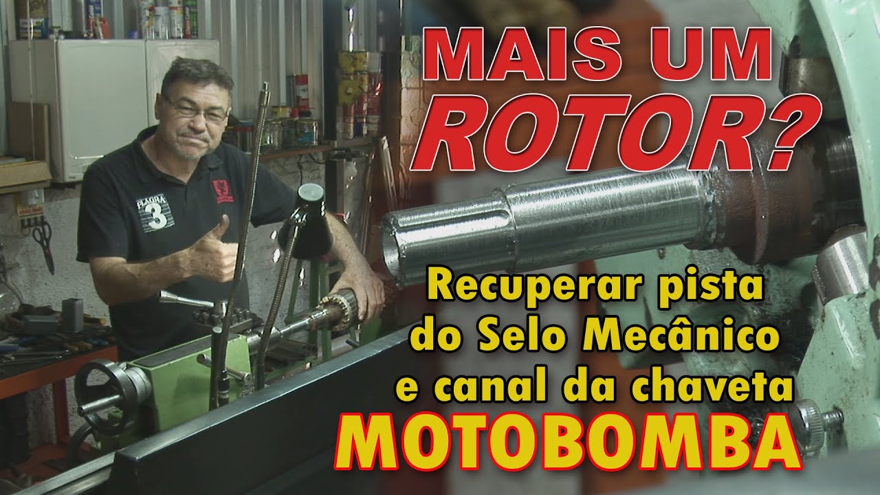 RECUPERAR PISTA DO SELO MECÂNICO E CANAL DA CHAVETA, ROTOR DA MOTOBOMBA.