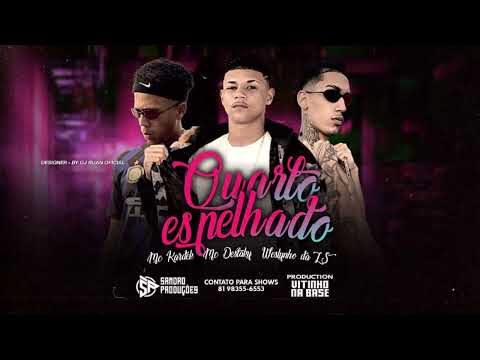 Wesllynho da zs, Mc Kardec, Mc Destaky - QUARTO ESPELHADO