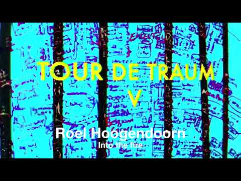 Roel  Hoogendoorn  - Into the fire (Tour De Traum V)