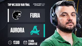 MAÇ ÖNÜ | AURORA 🆚 FURIA | Bo3 | THP WC 2026 YARI FİNAL