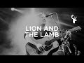 Lion And The Lamb (LIVE) - Leeland | Have It All