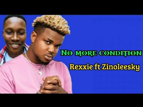 Rexxie ft Zinoleesky no more condition (lyrics video)
