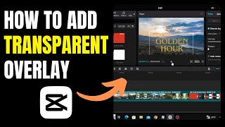 How To Add A Transparent Overlay In Capcut PC