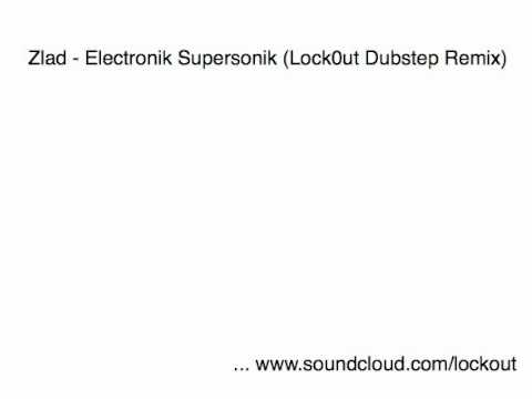 Zlad - Elektronik Supersonik (Lock0ut Dubstep RMX)