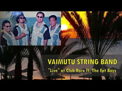 VAIMUTU STRING BAND ft. THE FAT BOYS - Why My Vahine / Tumu Fara E / Just Inside Your Eyes / E Revi