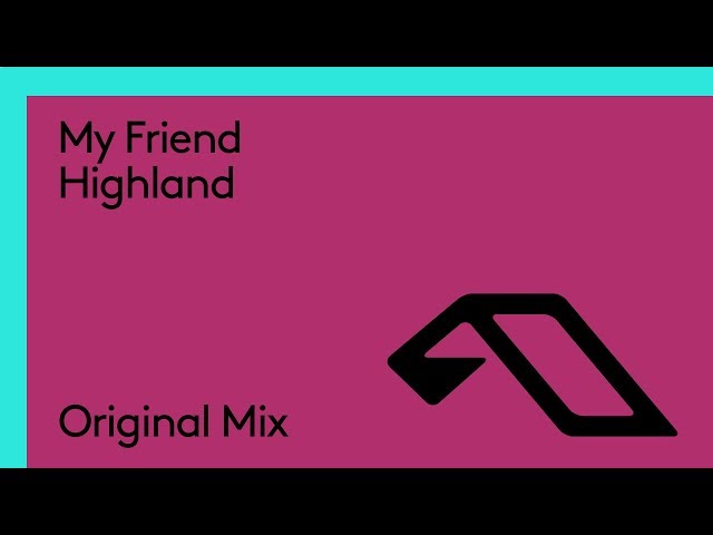 My Friend - Highland (Edit)