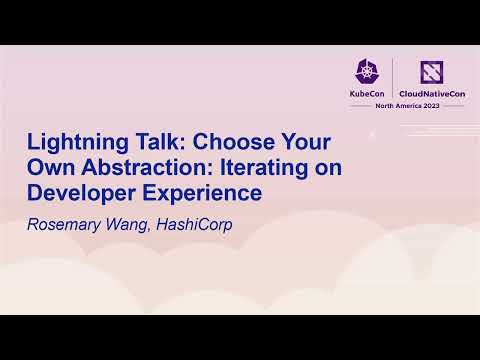 Lightning Talk: Choose Your Own Abstraction: Iterating on Developer Experience - Rosemary Wang