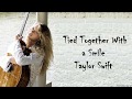 Taylor Swift - Tied Together With a Smile (Lyrics)