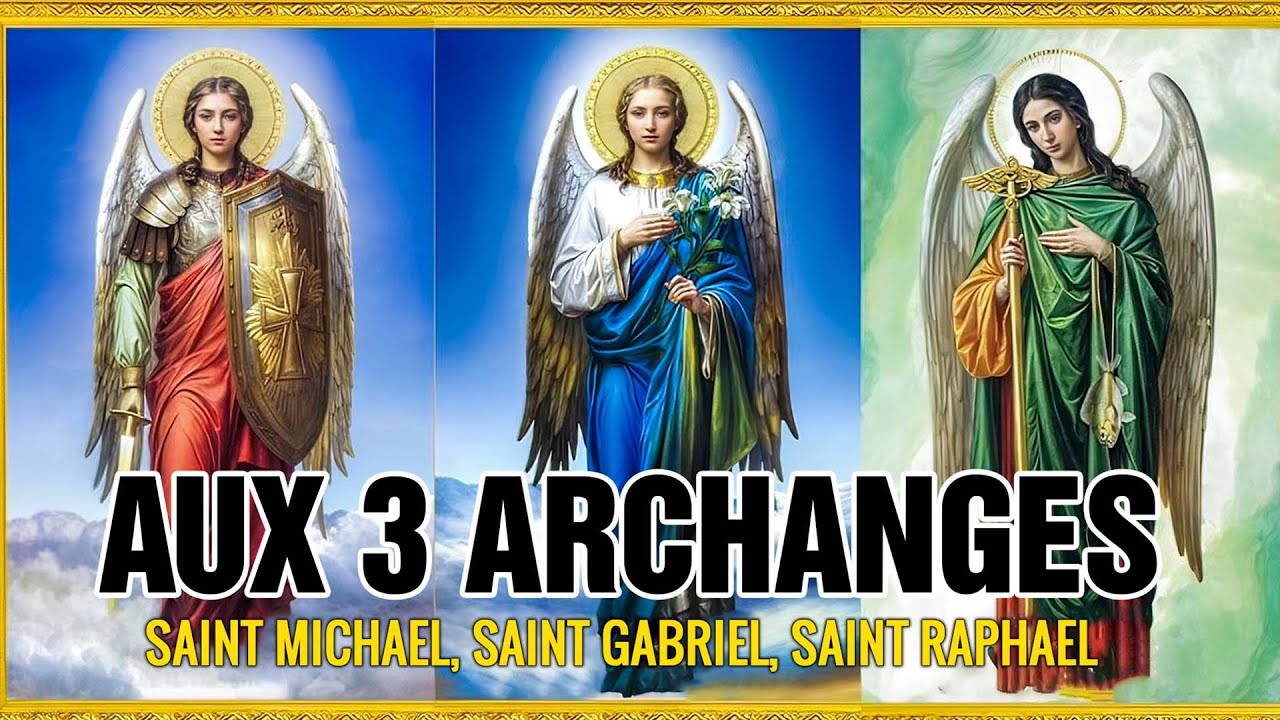 PRIÈRE aux 3 ARCHANGES les plus PUISSANTS ✨ SAINT MICHAEL, SAINT GABRIEL et SAINT RAFAEL