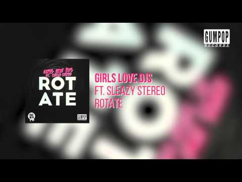 Girls Love DJs feat. Sleazy Stereo - Rotate