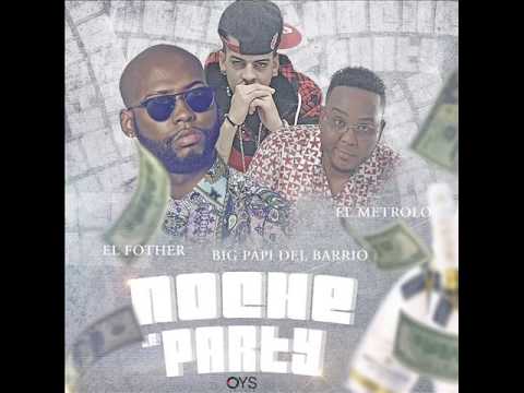El Fother Ft. Metrolo & Big Papi Del Barrio - Noche De Party (Prod.Metrolo)