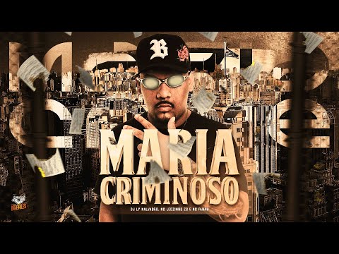 Maria Criminoso &middot; DJ LP Malvad&atilde;o &middot; MC Leozinho ZS &middot; MC Fahah