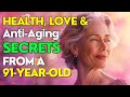 91 YEAR OLD LOOKS 59 Secrets To Health Love Longevity Anti Aging