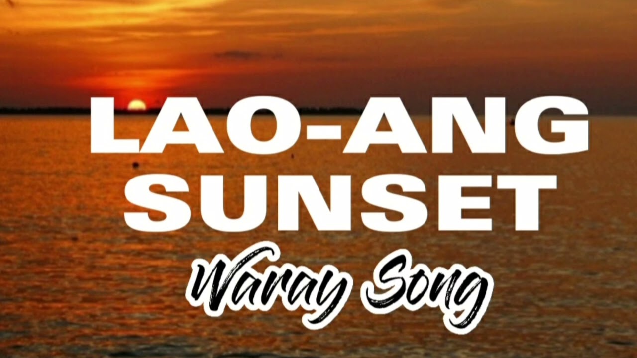 LAOANG SUNSET (Waray Song)