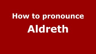 How to pronounce Aldreth