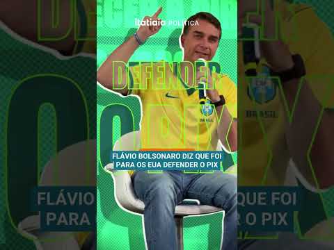 FLÁVIO BOLSONARO DIZ QUE FOI PARA OS EUA DEFENDER O PIX