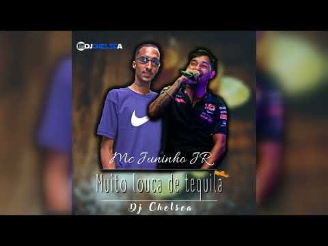 DJ Chelsea e Mc Juninho JR - Muito Louca de Tequila