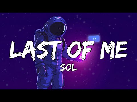 SOL - Last Of Me (Official Lyric Video)