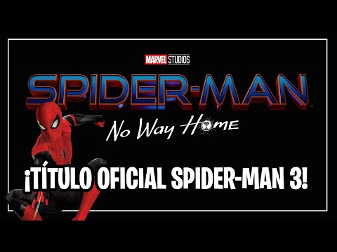 ¡SPIDER-MAN 3 SE LLAMARÁ SPIDER-MAN NO WAY HOME!