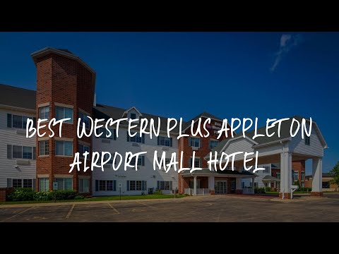 Best Western Plus Appleton Airport Mall Hotel Review - Appleton , United States of America