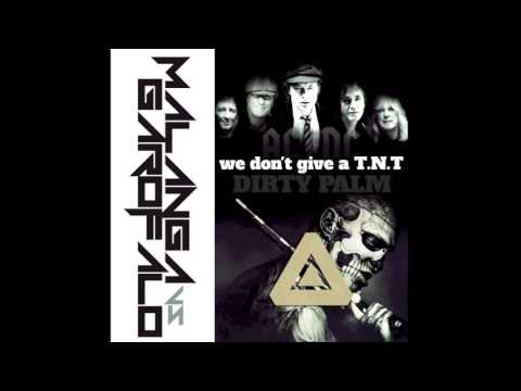 Alex Garofalo - DIRTY PALM ft ACDC - We Don't Give a T.N.T. (MALANGA VS GAROFALO) mashUp