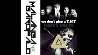 Alex Garofalo - DIRTY PALM ft ACDC - We Don't Give a T.N.T. (MALANGA VS GAROFALO) mashUp