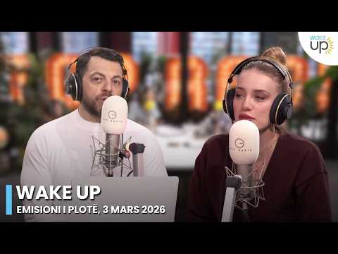 Wake Up - Emisioni i Plotë, 3 Mars 2026