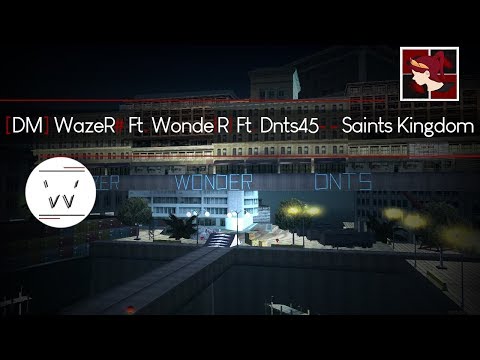 [DM]WazeR# Ft. Wonde|R| Ft. Dnts45 - Saints Kingdom