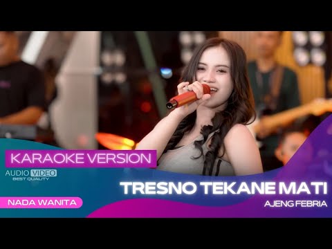 TRESNO TEKANE MATI (VERSI KARAOKE) - AJENG FEBRIA | JENENGMU TAK UKIR SAKJRONING ATI