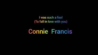 I was such a fool(To fall in love with you)~~Connie Francis