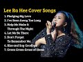 Lee Ra Hee Non Stop Cover Songs Love Songs MEDLEY